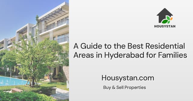A Guide to the Best Residential Areas in Hyderabad for Families