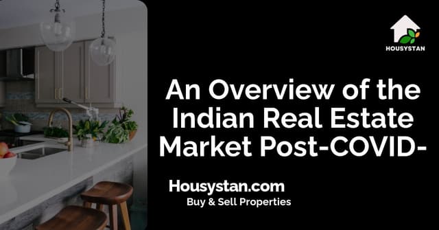 An Overview of the Indian Real Estate Market Post-COVID-