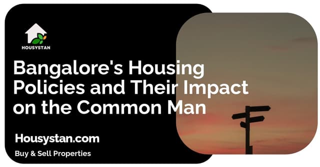Bangalore's Housing Policies and Their Impact on the Common Man