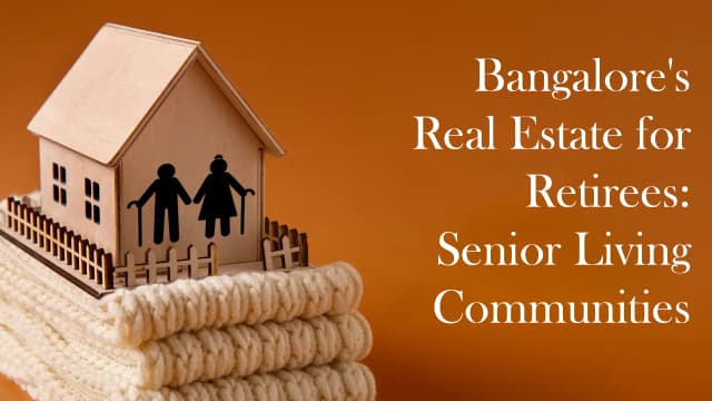 Bangalore's Real Estate for Retirees: Senior Living Communities