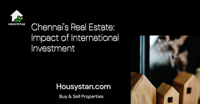 Chennai's Real Estate: Impact of International Investment