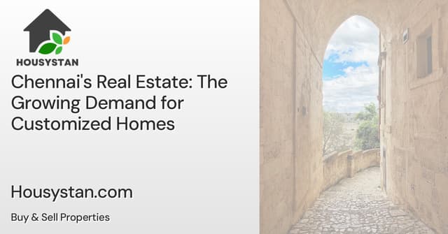 Chennai's Real Estate: The Growing Demand for Customized Homes