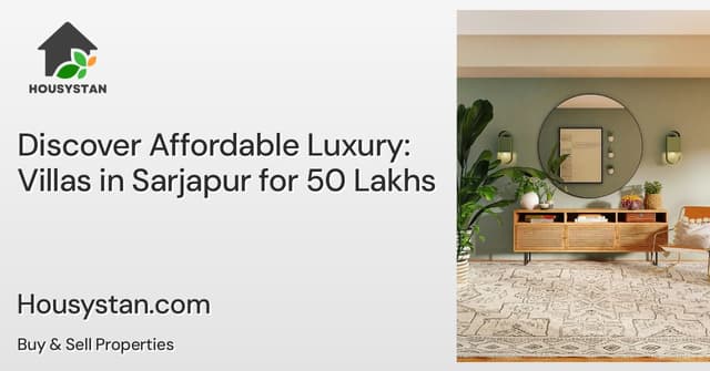 Discover Affordable Luxury: Villas in Sarjapur for 50 Lakhs