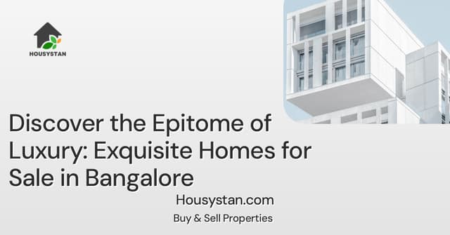Discover the Epitome of Luxury: Exquisite Homes for Sale in Bangalore
