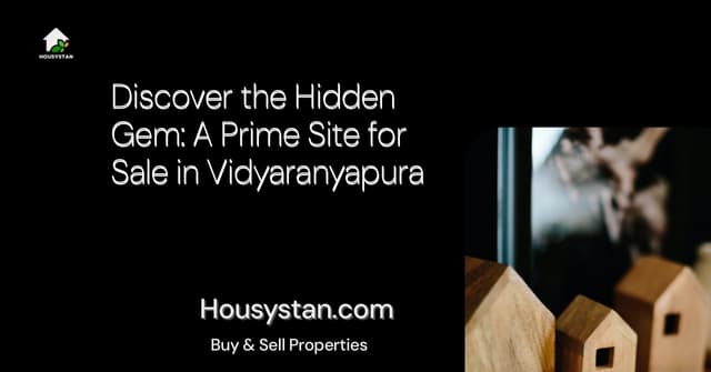 Discover the Hidden Gem: A Prime Site for Sale in Vidyaranyapura