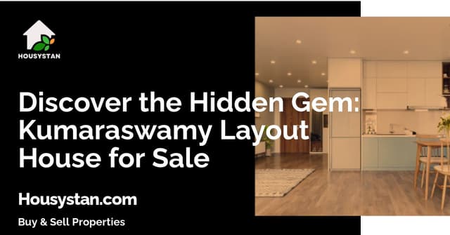 Discover the Hidden Gem: Kumaraswamy Layout House for Sale
