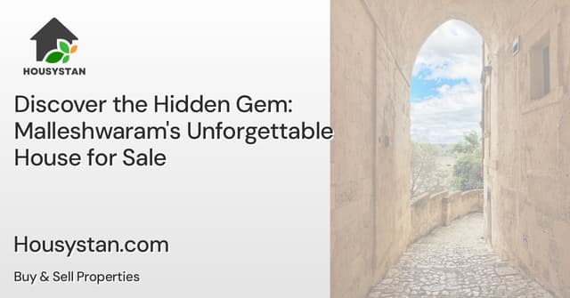 Discover the Hidden Gem: Malleshwaram's Unforgettable House for Sale