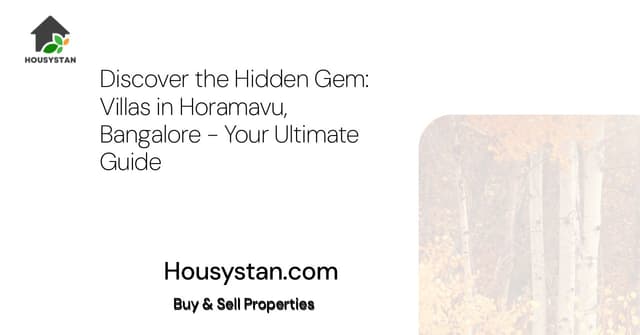 Discover the Hidden Gem: Villas in Horamavu, Bangalore - Your Ultimate Guide