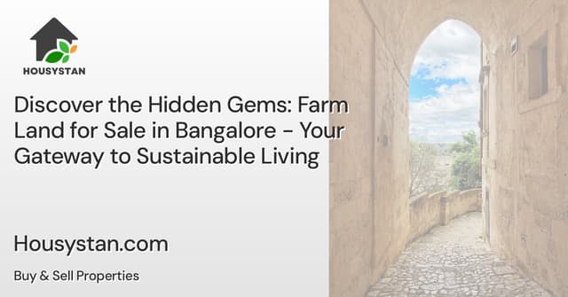 Discover the Hidden Gems: Farm Land for Sale in Bangalore - Your Gateway to Sustainable Living