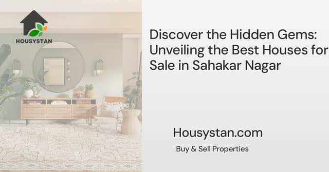 Discover the Hidden Gems: Unveiling the Best Houses for Sale in Sahakar Nagar