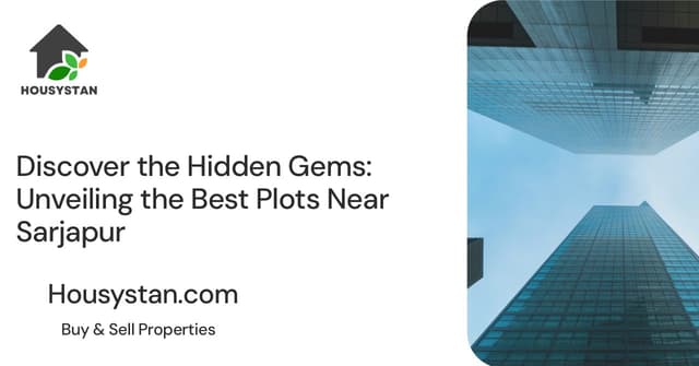Discover the Hidden Gems: Unveiling the Best Plots Near Sarjapur