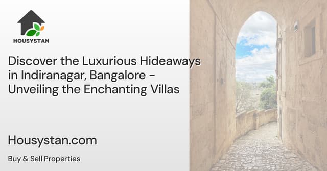Discover the Luxurious Hideaways in Indiranagar, Bangalore - Unveiling the Enchanting Villas