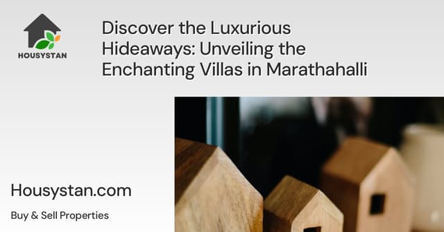 Discover the Luxurious Hideaways: Unveiling the Enchanting Villas in Marathahalli