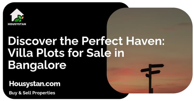 Discover the Perfect Haven: Villa Plots for Sale in Bangalore