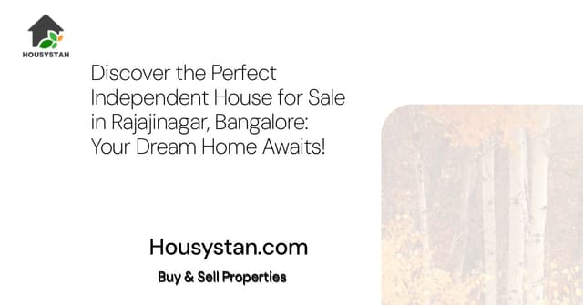 Discover the Perfect Independent House for Sale in Rajajinagar, Bangalore: Your Dream Home Awaits!