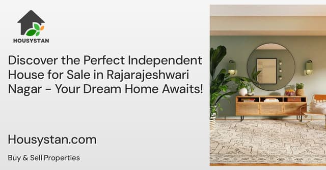 Discover the Perfect Independent House for Sale in Rajarajeshwari Nagar - Your Dream Home Awaits!