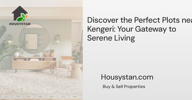 Discover the Perfect Plots near Kengeri: Your Gateway to Serene Living