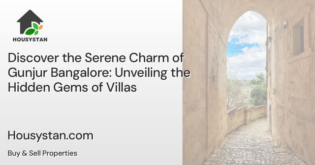 Discover the Serene Charm of Gunjur Bangalore: Unveiling the Hidden Gems of Villas