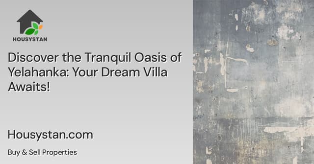 Discover the Tranquil Oasis of Yelahanka: Your Dream Villa Awaits!