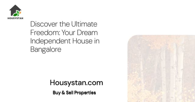 Discover the Ultimate Freedom: Your Dream Independent House in Bangalore