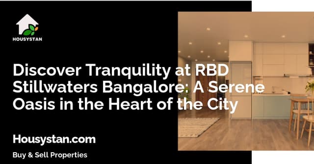 Discover Tranquility at RBD Stillwaters Bangalore: A Serene Oasis in the Heart of the City