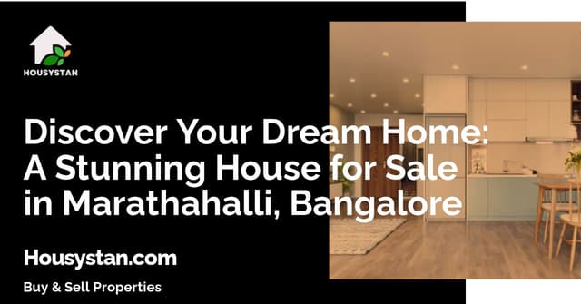 Discover Your Dream Home: A Stunning House for Sale in Marathahalli, Bangalore