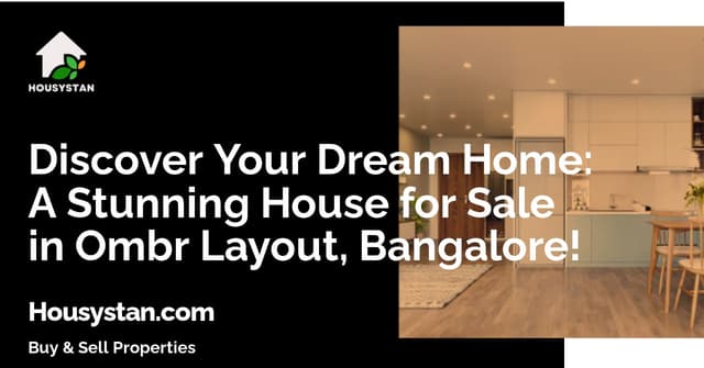 Discover Your Dream Home: A Stunning House for Sale in Ombr Layout, Bangalore!