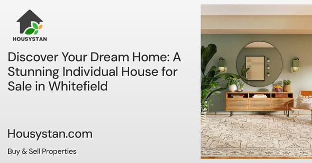 Discover Your Dream Home: A Stunning Individual House for Sale in Whitefield