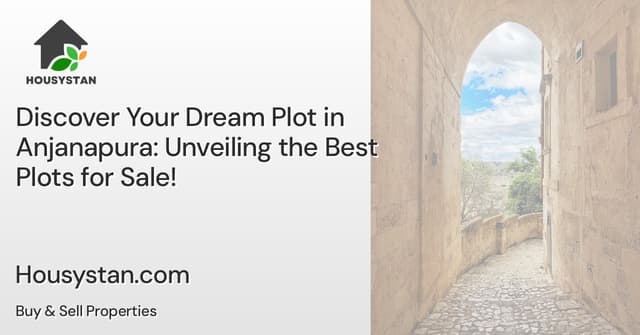 Discover Your Dream Plot in Anjanapura: Unveiling the Best Plots for Sale!