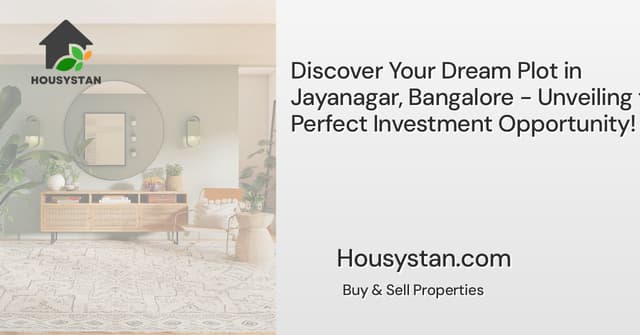Discover Your Dream Plot in Jayanagar, Bangalore - Unveiling the Perfect Investment Opportunity!