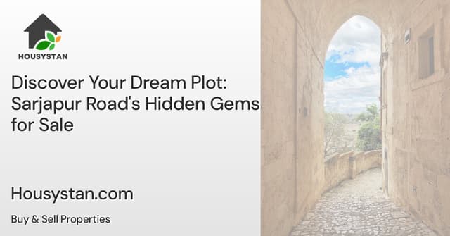 Discover Your Dream Plot: Sarjapur Road's Hidden Gems for Sale