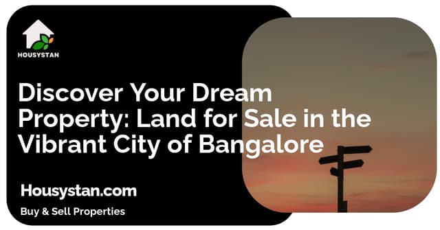 Discover Your Dream Property: Land for Sale in the Vibrant City of Bangalore