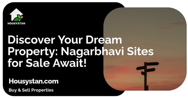 Discover Your Dream Property: Nagarbhavi Sites for Sale Await!