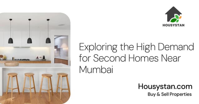 Exploring the High Demand for Second Homes Near Mumbai