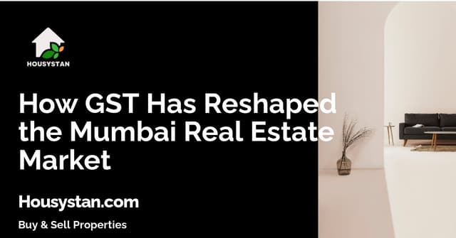 How GST Has Reshaped the Mumbai Real Estate Market