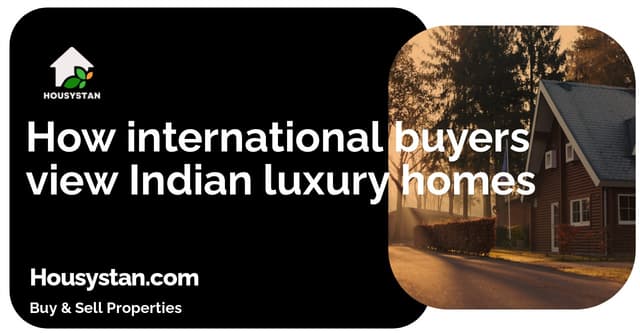 How international buyers view Indian luxury homes