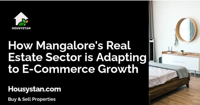 How Mangalore's Real Estate Sector is Adapting to E-Commerce Growth