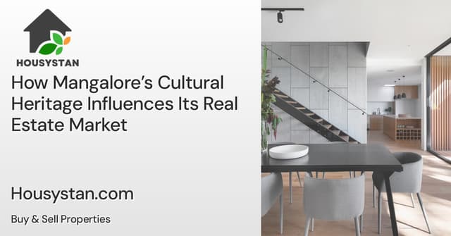 How Mangalore’s Cultural Heritage Influences Its Real Estate Market