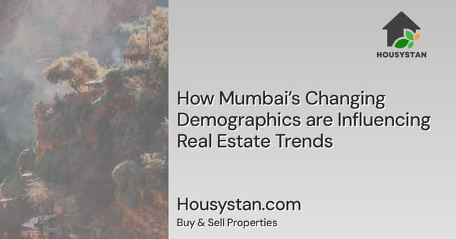 How Mumbai’s Changing Demographics are Influencing Real Estate Trends