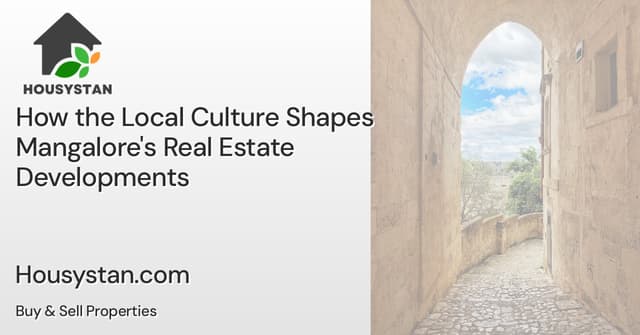 How the Local Culture Shapes Mangalore's Real Estate Developments