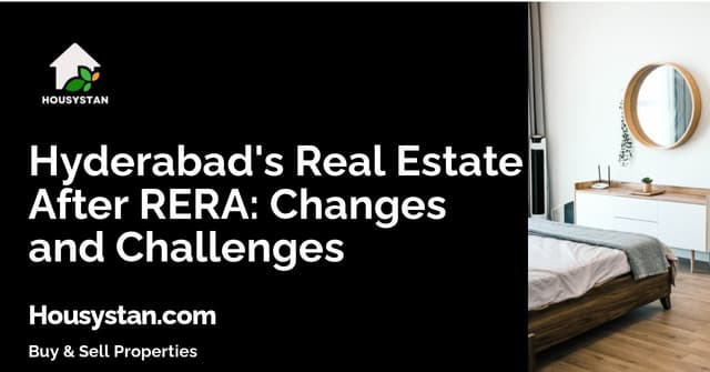 Hyderabad's Real Estate After RERA: Changes and Challenges