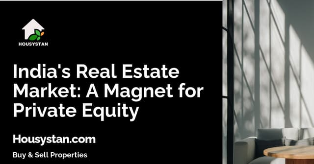 India's Real Estate Market: A Magnet for Private Equity