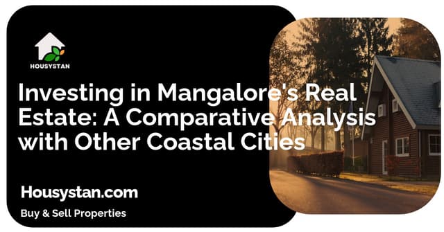 Investing in Mangalore's Real Estate: A Comparative Analysis with Other Coastal Cities
