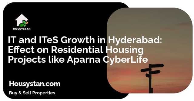 IT and ITeS Growth in Hyderabad: Effect on Residential Housing Projects like Aparna CyberLife