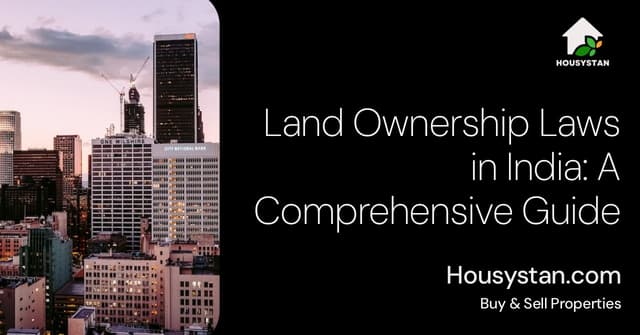 Land Ownership Laws in India: A Comprehensive Guide