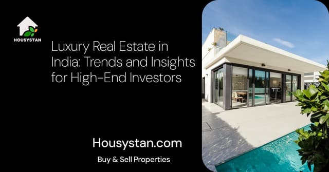 Luxury Real Estate in India: Trends and Insights for High-End Investors