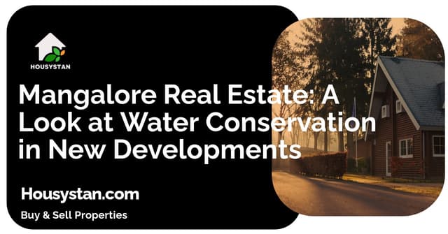 Mangalore Real Estate: A Look at Water Conservation in New Developments
