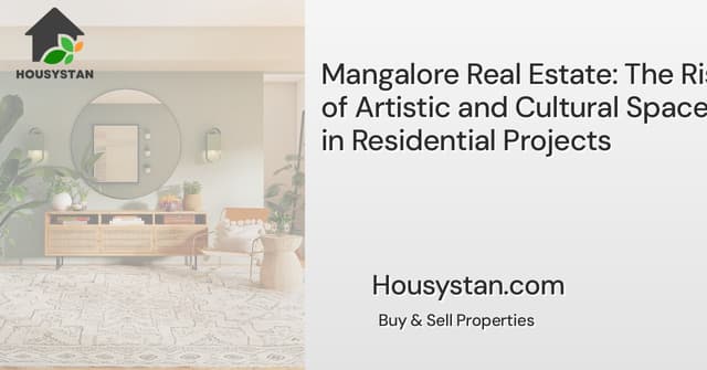 Mangalore Real Estate: The Rise of Artistic and Cultural Spaces in Residential Projects