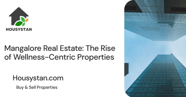 Mangalore Real Estate: The Rise of Wellness-Centric Properties