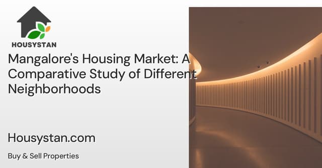 Mangalore's Housing Market: A Comparative Study of Different Neighborhoods
